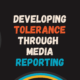 Developing Tolerance through Media reporting